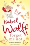 Forget me not by Isabel Wolff Forget me not by Isabel Wolff