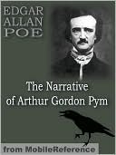 The Narrative of Arthur Gordon Pym by Edgar Allan Poe The Narrative of Arthur Gordon Pym by Edgar Allan Poe