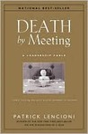 Death by Meeting: A Leadership Fable...about Solving the Most Painful Problem in Business