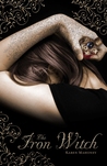 The Iron Witch by Karen Mahoney The Iron Witch by Karen Mahoney