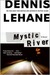 Mystic River by Dennis Lehane Mystic River by Dennis Lehane