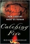 Catching Fire by Richard W. Wrangham