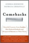 Comebacks: Powerful Lessons from Leaders Who Endured Setbacks and Recaptured Success on Their Terms