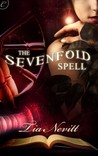 The Sevenfold Spell by Tia Nevitt The Sevenfold Spell by Tia Nevitt