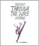 Through the Wire: Lyrics and Illuminations