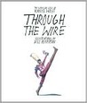 Through the Wire: Lyrics and Illuminations