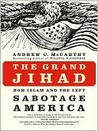 The Grand Jihad: How Islam and the Left Sabotage America
