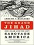 The Grand Jihad: How Islam and the Left Sabotage America