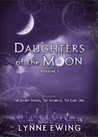 Daughters of the Moon, #4-6 by Lynne Ewing Daughters of the Moon, #4-6 by Lynne Ewing