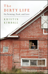 The Dirty Life by Kristin Kimball The Dirty Life by Kristin Kimball