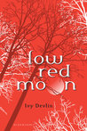 Low Red Moon by Ivy Devlin