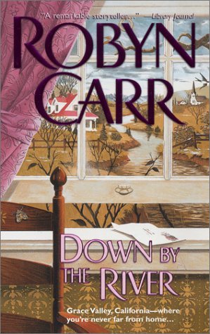 Down by the River by Robyn Carr Down by the River by Robyn Carr