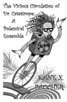 The Vicious Circulation of Dr. Catastrope: A Polemical Ensemble