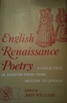 English Renaissance Poetry: A Collection of Shorter Poems from Skelton to Jonson