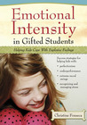 Emotional Intensity in Gifted Students: Helping Kids Cope with Explosive Feelings Emotional Intensity in Gifted Students: Helping Kids Cope with Explosive Feelings