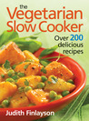 The Vegetarian Slow Cooker: Over 200 Delicious Recipes The Vegetarian Slow Cooker: Over 200 Delicious Recipes