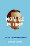 Nom de Plume by Carmela Ciuraru