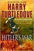 Hitler's War (The War That Came Early, #1)