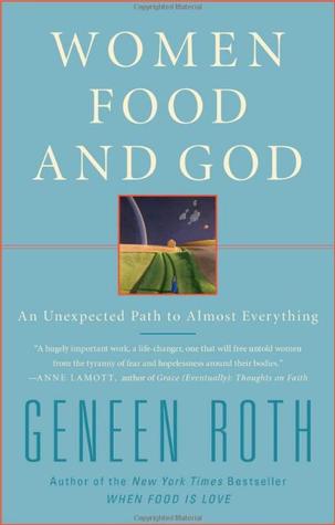 Women Food and God by Geneen Roth Women Food and God by Geneen Roth