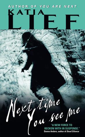 Next Time You See Me by Katia Lief Next Time You See Me by Katia Lief