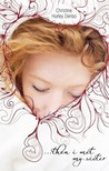 Then I Met My Sister by Christine Hurley Deriso Then I Met My Sister by Christine Hurley Deriso