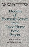Theorists Of Economic Growth From David Hume To The Present: With A Perspective On The Next Century Theorists Of Economic Growth From David Hume To The Present: With A Perspective On The Next Century