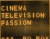 Cinema/Television/Passion