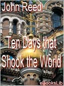 Ten Days That Shook the World by John Reed Ten Days That Shook the World by John Reed