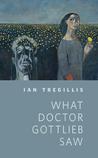 What Doctor Gottlieb Saw What Doctor Gottlieb Saw