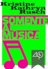 Somente a Música by Kristine Kathryn Rusch
