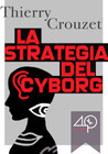 La strategia del cyborg by Thierry Crouzet