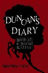 Duncan's Diary: Birth of a Serial Killer Duncan's Diary: Birth of a Serial Killer