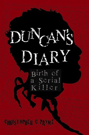 Duncan's Diary: Birth of a Serial Killer (Duncan's Diary #1)