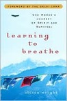 Learning to Breathe: One Woman's Journey of Spirit and Survival Learning to Breathe: One Woman's Journey of Spirit and Survival