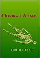 Kudzu and Corpses by Deborah Adams