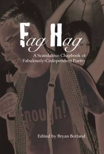 Fag Hag A Scandalous Chapbook of Fabulously-Codependent Poetry