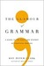 The Glamour of Grammar the Glamour of Grammar: A Guide to the Magic and Mystery of Practical English a Guide to the Magic and Mystery of Practical English (ebook)
