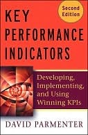 Key Performance Indicators (Kpi): Developing, Implementing, and Using Winning Kpis