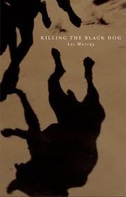 Killing the black dog by Les Murray
