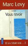 Vous revoir (Et si c’était vrai…, #2) Vous revoir (Et si c’était vrai…, #2)