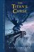 The Titan's Curse by Rick Riordan The Titan's Curse by Rick Riordan
