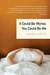 It Could Be Worse, You Could Be Me (ebook)