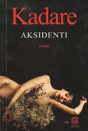 Aksidenti Ismail Kadare Aksidenti Ismail Kadare
