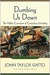 Dumbing Us Down: The Hidden Curriculum of Compulsory Schooling (ebook)