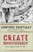 Create Dangerously by Edwidge Danticat Create Dangerously by Edwidge Danticat