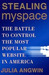 Stealing MySpace: The Battle to Control the Most Popular Website in America (ebook)