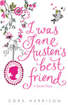 I was Jane Austen's Best Friend I was Jane Austen's Best Friend