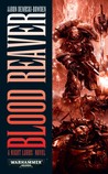 Blood Reaver by Aaron Dembski-Bowden Blood Reaver by Aaron Dembski-Bowden