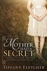 Mother Had a Secret by Tiffany Fletcher