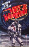 Voice of the Whirlwind by Walter Jon Williams